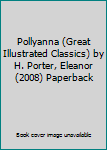 Paperback Pollyanna (Great Illustrated Classics) by H. Porter, Eleanor (2008) Paperback Book