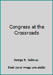 Hardcover Congress at the Crossroads Book