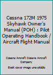 Cessna 172M 1975 Skyhawk Owner's Manual (POH): Pilot Operating Handbook / Aircraft Flight Manual