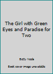 The Girl with Green Eyes and Paradise for Two