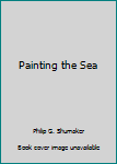 Hardcover Painting the Sea Book
