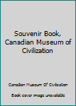 Paperback Souvenir Book, Canadian Museum of Civilization Book