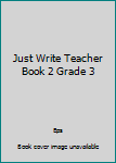 Paperback Just Write Teacher Book 2 Grade 3 Book