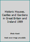 Paperback Historic Houses, Castles and Gardens in Great Britain and Ireland 1989 Book