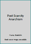 Paperback Post Scarcity Anarchism Book