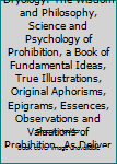Hardcover Dryosophy and Dryology: The Wisdom and Philosophy, Science and Psychology of Prohibition, a Book of Fundamental Ideas, True Illustrations, Original Aphorisms, Epigrams, Essences, Observations and Valuations of Prohibition, As Delivered from Platform, Pulp Book