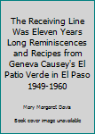 The Receiving Line Was Eleven Years Long, The Story of El Patio Verde