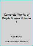 Paperback Complete Works of Ralph Bouma Volume 1 Book