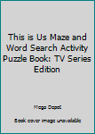 Paperback This is Us Maze and Word Search Activity Puzzle Book: TV Series Edition Book