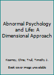 Hardcover Abnormal Psychology and Life: A Dimensional Approach Book