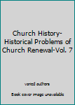 Hardcover Church History-Historical Problems of Church Renewal-Vol. 7 Book