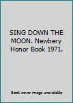 SING DOWN THE MOON. Newbery Honor Book 1971.