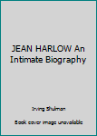 JEAN HARLOW An Intimate Biography