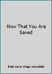 Pamphlet Now That You Are Saved Book