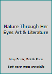 Hardcover Nature Through Her Eyes Art & Literature Book