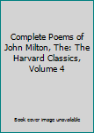 Complete Poems of John Milton, The: The Harvard Classics, Volume 4