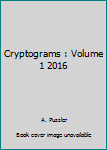 Paperback Cryptograms : Volume 1 2016 Book
