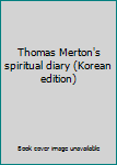 Paperback Thomas Merton's spiritual diary (Korean edition) [Korean] Book