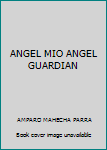Paperback ANGEL MIO ANGEL GUARDIAN Book