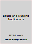 Hardcover Drugs and Nursing Implications Book