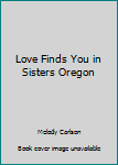 Love Finds You in Sisters, Oregon