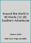 Paperback Around the World in 80 Words (11-18) Southern Adventures Book