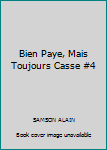 Paperback Bien Paye, Mais Toujours Casse #4 [French] Book