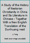 A Study of the History of Nestorian Christianity in China and Its Literature in Chinese: Together With a New English Translation of the Dunhuang Nestorian ... Studies, Asian and African Studies, 27)