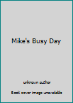 Mike's Busy Day