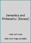 Hardcover Semantics and Philosophy: [Essays] Book