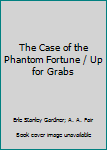 Hardcover The Case of the Phantom Fortune / Up for Grabs Book