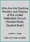 Paperback Who Are We Doctrine, Ministry and Mission of the United Methodist Church (Student Book, Student Book) Book