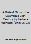 Hardcover A Distant Mirror: the Calamitous 14th Century by barbara tuchman (1978-05-03) Book