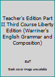 Paperback Teacher's Edition Part II Third Course Liberty Edition (Warriner's English Grammar and Composition) Book