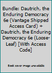Loose Leaf Bundle: Dautrich, the Enduring Democracy 6e (Vantage Shipped Access Card) + Dautrich, the Enduring Democracy 6e (Loose-Leaf) [With Access Code] Book