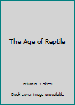 Hardcover The Age of Reptile Book