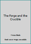 Hardcover The Forge and the Crucible Book