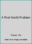 Paperback A First World Problem Book