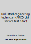 Paperback Industrial engineering technician (ARCO civil service test tutor) Book