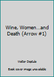 Mass Market Paperback Wine, Women…and Death (Arrow #1) Book
