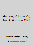 Hardcover Horizon, Volume XV, No. 4, Autumn 1973 Book