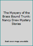 The Mysyery of the Brass Bound Trunk: Nancy Drew Mystery Stories
