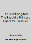 Paperback The Jewel Kingdom The Sapphire Princess Hunts for Treasure Book