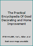 Hardcover The Practical Encyclopedia Of Good Decorating and Home Improvement Book