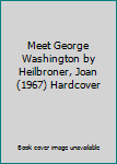 Meet George Washington by Heilbroner, Joan (1967) Hardcover