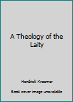 Unknown Binding A Theology of the Laity Book