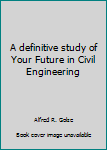 Mass Market Paperback A definitive study of Your Future in Civil Engineering Book