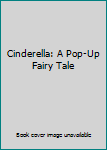 Hardcover Cinderella: A Pop-Up Fairy Tale Book