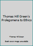 Paperback Thomas Hill Green's Prolegomena to Ethics Book