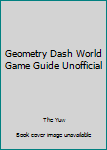 Paperback Geometry Dash World Game Guide Unofficial Book